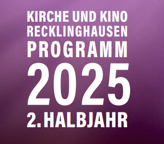 Auf dem Bild sieht man auf dem Lilahintergrund die weiße Schrift Kirche und Kino Recklinghausen Prgraomm 2025 2. Halbjahr