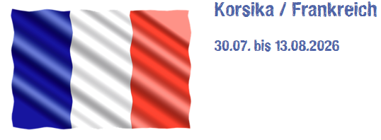 Auf dem Bild sieht man eine Fahne von Frenkreich in Farben blau weiß und Rot und daneben setht Korsika, Frankreich vom 30.07. bis 13.08.2026